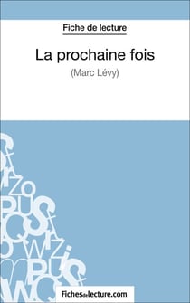 La prochaine fois de Marc Levy (Fiche de lecture) - Analyse complète de l'oeuvre