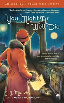 You Might As Well Die - An Algonquin Round Table Mystery
