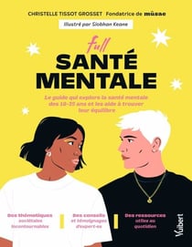 Full santé mentale - Le guide qui explore la santé mentale des 18-35 ans et qui les aide à trouver leur équilibre