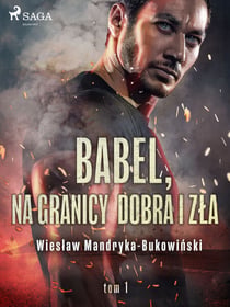 Babel, na granicy dobra i zla. Tom I Trylogii
