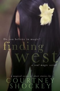 Finding West - A Soul Magic Serial, #1