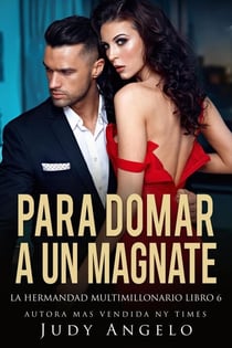 Para Domar a un Magnate - La hermandad multimillonaria, #6