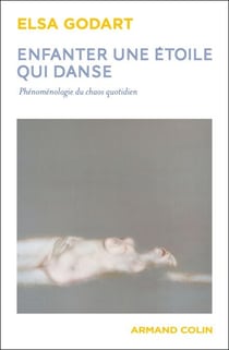 Enfanter une étoile qui danse - Phénoménologie du chaos quotidien