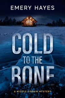 Cold to the Bone - A Nicole Cobain Mystery