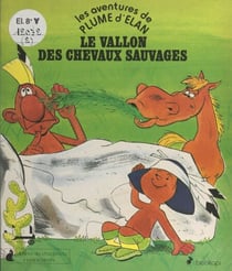 Les aventures de Plume d'Élan - Le vallon des chevaux sauvages