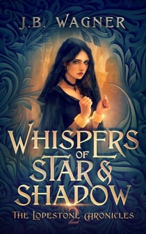 Whispers of Star and Shadow - The Lodestone Chronicles, #2