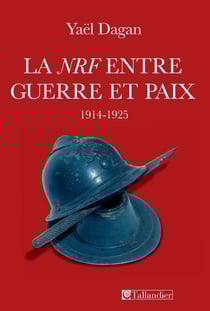 La NRF, entre guerre et paix - 1914 - 1925