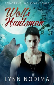 Wolf's Huntsman - Texas Ranch Wolf Pack, #4