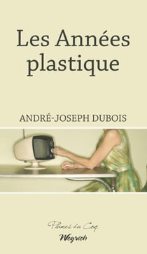 Les Années plastique - Roman régional historique