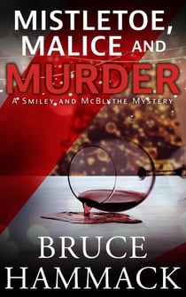 Mistletoe, Malice And Murder - A Smiley and McBlythe Mystery, #8