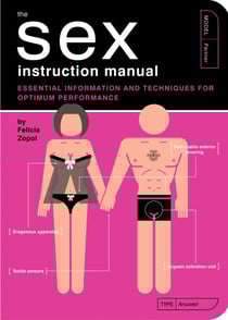 The Sex Instruction Manual - Essential Information and Techniques for Optimum Performance