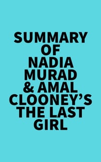 Summary of Nadia Murad & Amal Clooney's The Last Girl