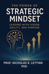 The Power of a Strategic Mindset: Leading with Vision, Agility, and Purpose