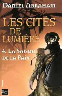 Les Cités de Lumière - tome 4 La saison de la paix - La saison de la paix