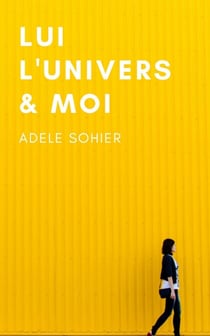 Lui, l'Univers et moi - Roman