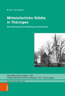 Mittelalterliche Städte in Thüringen - Eine Untersuchung ihrer Entstehung und Entwicklung