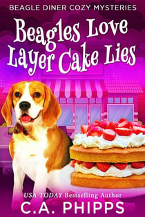 Beagles Love Layer cake Lies - Beagle Diner Cozy Mysteries, #4