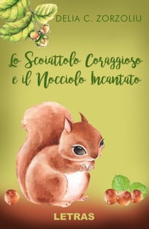 Lo Scoiattolo Coraggioso E Il Nocciolo Incantato