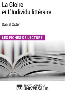 La Gloire et L'Individu littéraire de Daniel Oster - Les Fiches de Lecture d'Universalis