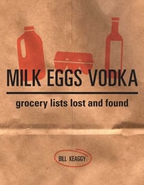 Milk Eggs Vodka - Grocery Lists Lost and Found