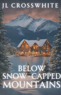 Below Snow-Capped Mountains - Holcomb Springs small town romantic suspense, #0