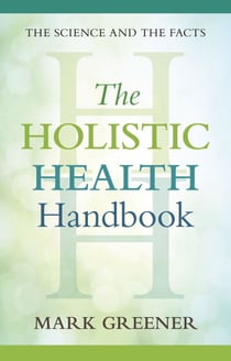 The Holistic Health Handbook - A Scientific Approach