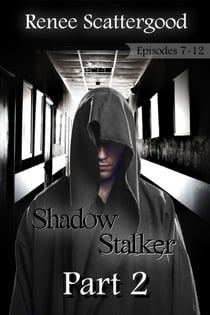 Shadow Stalker Part 2 (Episode 7 - 12) - Shadow Stalker, #2