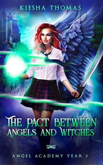 The Pact Between Angels and Witches: Angel Academy Year Two - Angel Academy, #2
