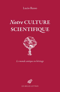 Notre culture scientifique - Le Monde antique en héritage