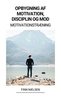 Opbygning af Motivation, Disciplin og Mod (Motivationstræning)