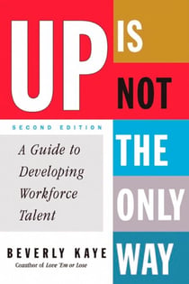 Up Is Not the Only Way - A Guide to Developing Workforce Talent