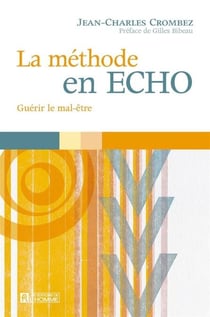La méthode en écho - Guérir le mal-être