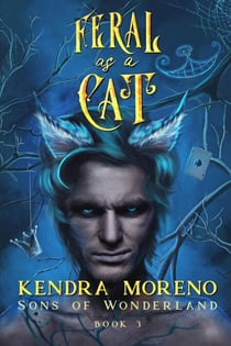 Feral as a Cat - Sons of Wonderland, #3