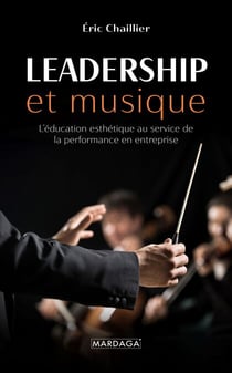 Leadership et musique - L'éducation esthétique au service de la performance en entreprise