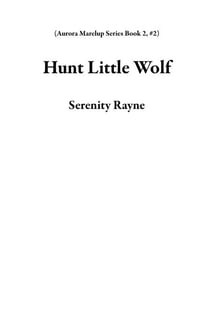 Hunt Little Wolf - Aurora Marelup Series Book 2, #2