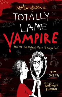 Notes from a Totally Lame Vampire - Because the Undead Have Feelings Too!
