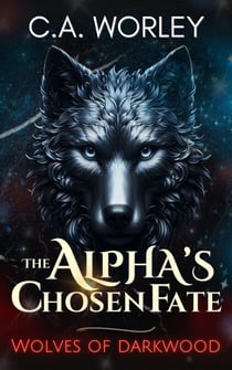 The Alpha's Chosen Fate - Wolves of Darkwood, #1
