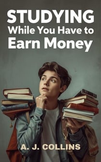 Studying While You Have to Earn Money: A Realistic Guide To Balancing Work, Fatigue, And Learning