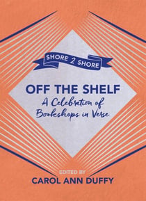 Off The Shelf - A Celebration of Bookshops in Verse