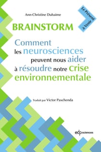Brainstorm - Comment les neurosciences peuvent nous aider à résoudre notre crise environnementale