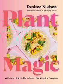 Plant Magic - A Celebration of Plant-Based Cooking for Everyone