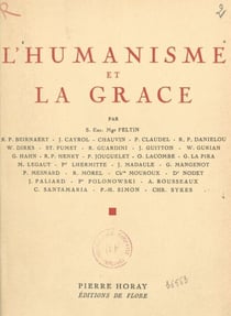 L'humanisme et la grâce - Semaine des intellectuels catholiques, 7 au 14 mai 1950