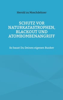 Schutz vor Naturkatastrophen, Blackout und Atombombenangriff - So baust Du Deinen eigenen Bunker
