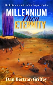 Millennium, Then Eternity - VOICE OF THE PROPHETS, #6
