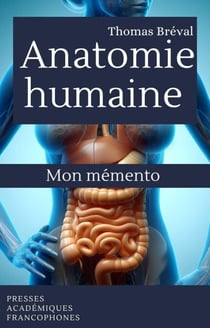 Anatomie humaine : Mon mémento - Collection Réussir en médecine et biologie, #1