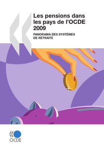 Les pensions dans les pays de l'OCDE 2009 - Panorama des systèmes de retraite