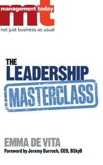 The Leadership Masterclass - Great Business Ideas Without the Hype