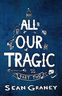 All Our Tragic - Part II - All Our Tragic, #2