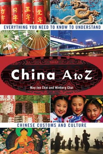 China A to Z - Everything You Need to Know to Understand Chinese Customs and Culture