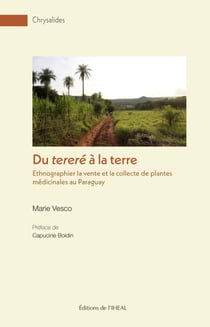 Du tereré à la terre - Ethnographier la vente et la collecte des plantes médicinales au Paraguay